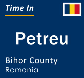 Current local time in Petreu, Bihor County, Romania