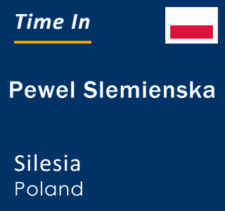 Current local time in Pewel Slemienska, Silesia, Poland