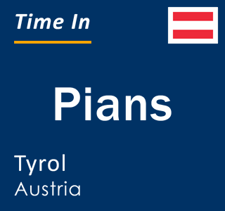 Current local time in Pians, Tyrol, Austria