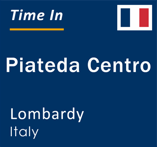 Current local time in Piateda Centro, Lombardy, Italy