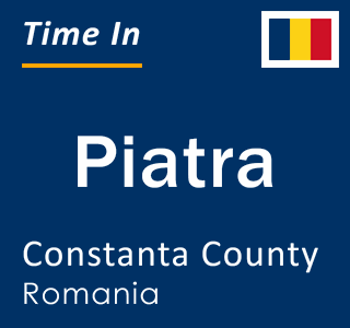 Current local time in Piatra, Constanta County, Romania