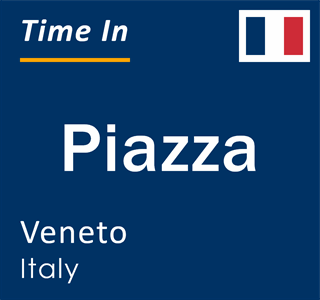 Current local time in Piazza, Veneto, Italy