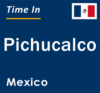 Current local time in Pichucalco, Mexico