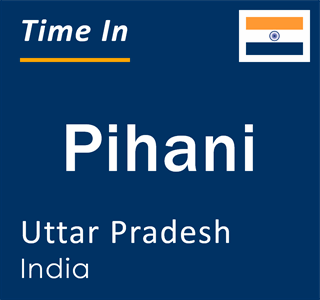 Current local time in Pihani, Uttar Pradesh, India