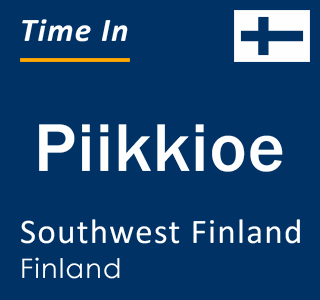 Current local time in Piikkioe, Southwest Finland, Finland