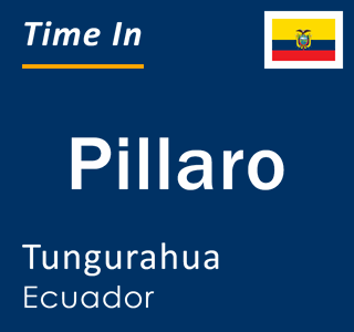 Current local time in Pillaro, Tungurahua, Ecuador