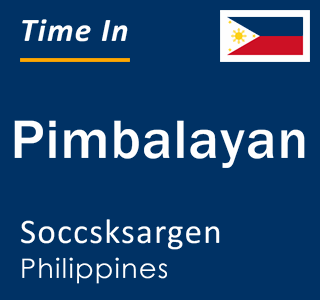 Current local time in Pimbalayan, Soccsksargen, Philippines