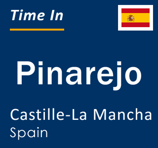 Current local time in Pinarejo, Castille-La Mancha, Spain