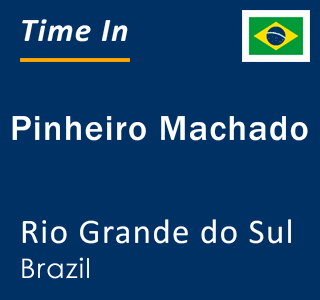 Current local time in Pinheiro Machado, Rio Grande do Sul, Brazil