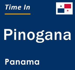 Current local time in Pinogana, Panama