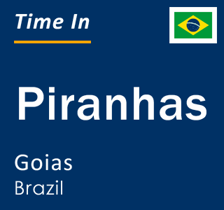 Current local time in Piranhas, Goias, Brazil