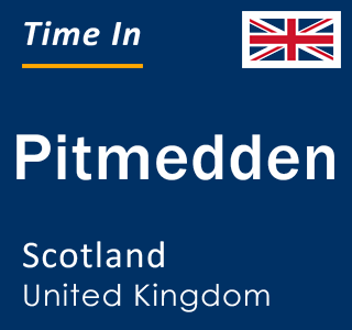 Current local time in Pitmedden, Scotland, United Kingdom