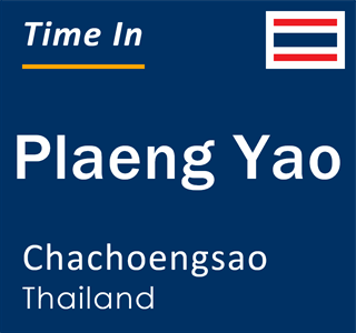 Current local time in Plaeng Yao, Chachoengsao, Thailand