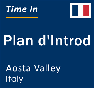 Current local time in Plan d'Introd, Aosta Valley, Italy