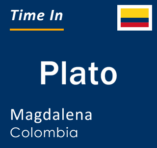 Current local time in Plato, Magdalena, Colombia