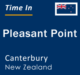 Current local time in Pleasant Point, Canterbury, New Zealand