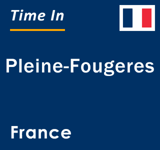 Current local time in Pleine-Fougeres, France