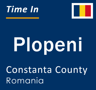Current local time in Plopeni, Constanta County, Romania