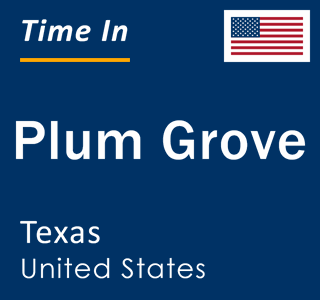 Current local time in Plum Grove, Texas, United States