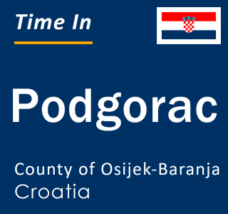 Current local time in Podgorac, County of Osijek-Baranja, Croatia