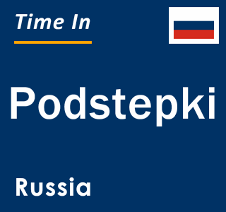 Current local time in Podstepki, Russia