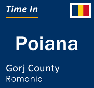Current local time in Poiana, Gorj County, Romania