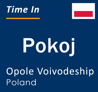 Current local time in Pokoj, Opole Voivodeship, Poland