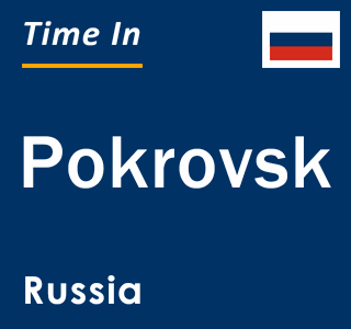 Current local time in Pokrovsk, Russia