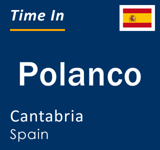 Current local time in Polanco, Cantabria, Spain