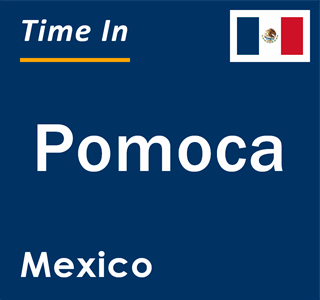 Current local time in Pomoca, Mexico