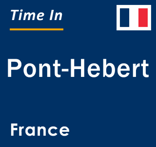 Current local time in Pont-Hebert, France