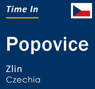 Current local time in Popovice, Zlin, Czechia