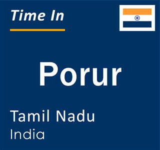 Current local time in Porur, Tamil Nadu, India