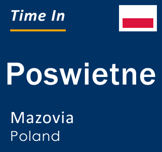 Current local time in Poswietne, Mazovia, Poland
