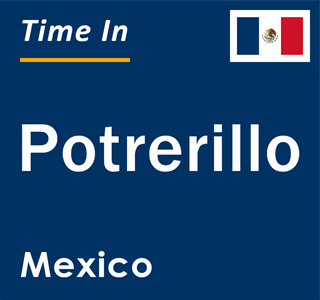 Current local time in Potrerillo, Mexico