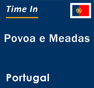 Current local time in Povoa e Meadas, Portugal
