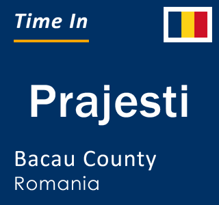 Current local time in Prajesti, Bacau County, Romania