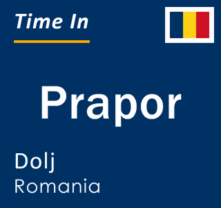 Current local time in Prapor, Dolj, Romania