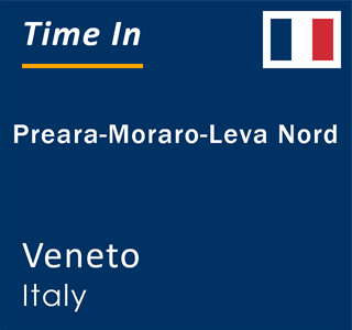 Current local time in Preara-Moraro-Leva Nord, Veneto, Italy