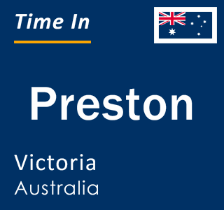 Current local time in Preston, Victoria, Australia