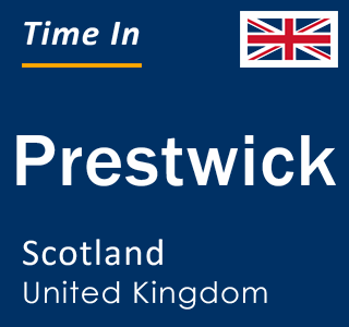 Current local time in Prestwick, Scotland, United Kingdom
