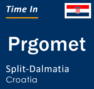 Current local time in Prgomet, Split-Dalmatia, Croatia