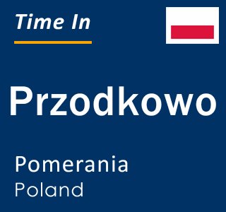 Current local time in Przodkowo, Pomerania, Poland