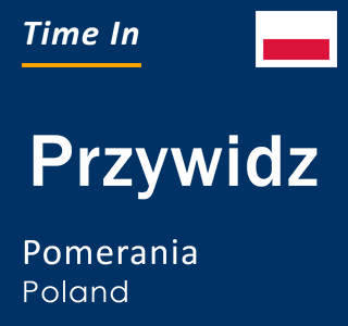 Current local time in Przywidz, Pomerania, Poland