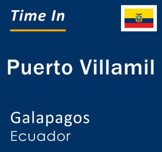 Current local time in Puerto Villamil, Galapagos, Ecuador