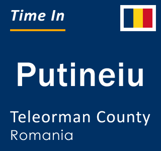 Current local time in Putineiu, Teleorman County, Romania
