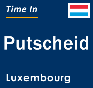 Current local time in Putscheid, Luxembourg