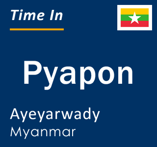 Current local time in Pyapon, Ayeyarwady, Myanmar