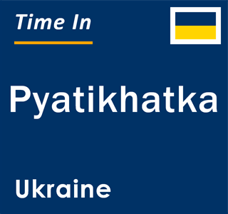 Current local time in Pyatikhatka, Ukraine