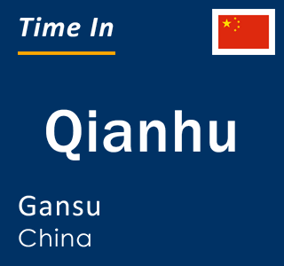 Current local time in Qianhu, Gansu, China